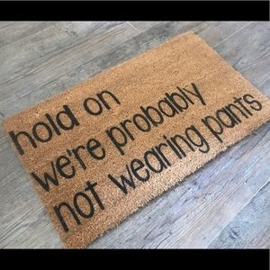 Hold On We’re Probably Not Wearing Pants Doormat